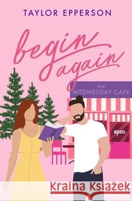 Begin Again Taylor Epperson 9798988997818