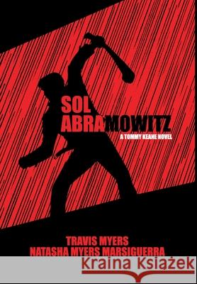 Sol Abramowitz: A Tommy Keane Novel Travis Myers, Natasha Myers Marsiguerra 9798989011933
