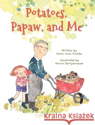 Potatoes, Papaw, and Me Carol June Franks, Hiruni Kariyawasam 9798989061013 Junebug Tales Publishing