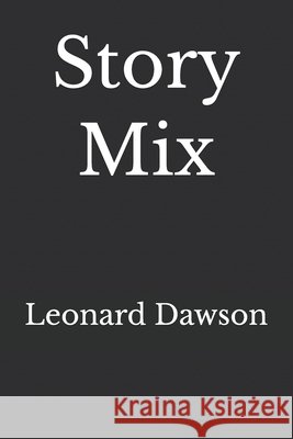 Story Mix Dawson, Leonard 9798989120888 Leonard Dawson