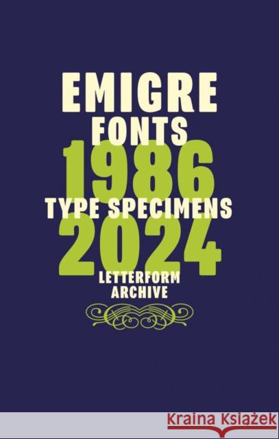 Emigre Fonts: Type Specimens 1986–2024  9798989142361 Letterform Archive Books