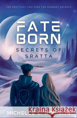 Fate Born: Secrets of Sratta Michelle L Robison 9798989177110