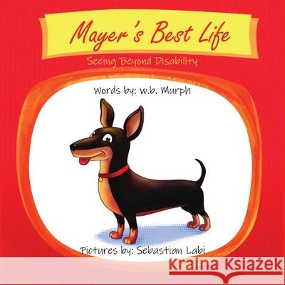 Mayer's Best Life: Seeing Beyond Disability W B Murph, Sebastian Labi 9798989219230