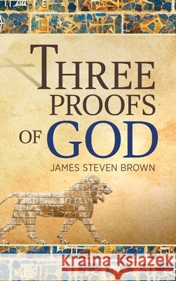 Three Proofs of God James Brown 9798989265251