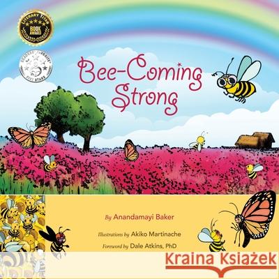 Bee-Coming Strong Anandamayi Baker, Dale Atkins, PhD, Akiko Martinache 9798989285303