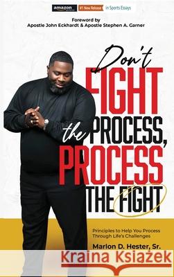 Don't Fight the Process, Process the Fight Marlon D Hester, Cheronda L Hester, Jason Long 9798989299522