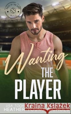 Wanting the Player Heather Young-Nichols 9798989393343