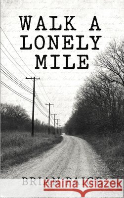 Walk A Lonely Mile Paige, Brian 9798989400645 Brian Paige
