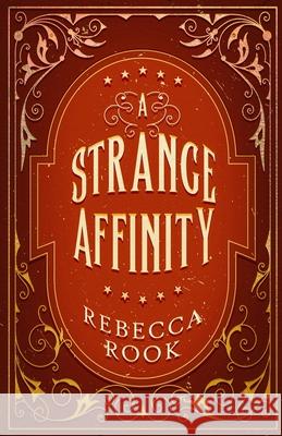 A Strange Affinity Rebecca Rook 9798989425341 Hellebore House