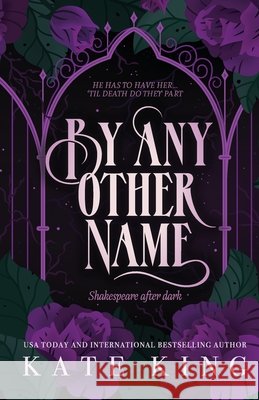 By Any Other Name: Printed Edges Edition Kate King 9798989464098
