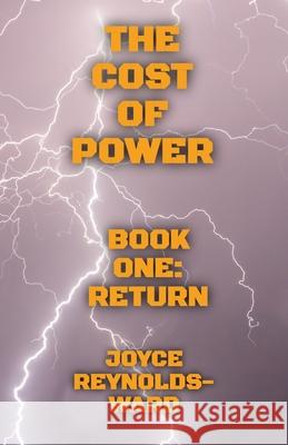 The Cost of Power: Return Joyce Reynolds-Ward 9798989504435