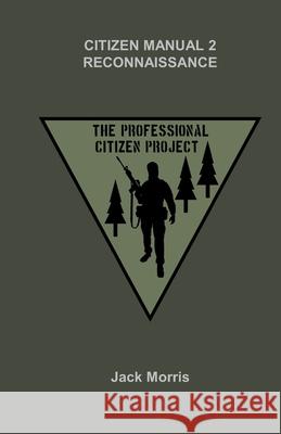 Citizen Manual 2 Reconnaissance Jack Morris 9798989509218 Professional Citizen Project