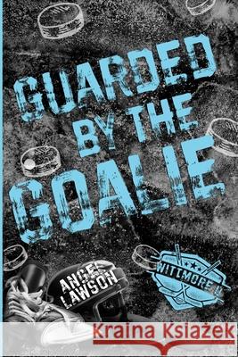 Guarded by the Goalie Angel Lawson 9798989561612