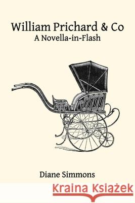 William Prichard & Co A Novella-in-Flash Leanne Hunt, Diane Simmons 9798989565962