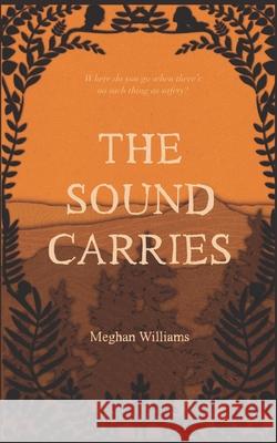 The Sound Carries Meghan Williams 9798989577231 Meghan Williams P.