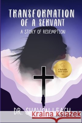 Transformation of a Servant: A Story of Redemption Leach, Shavon 9798989579068 Forever Open Journal & Notebook Collection LL
