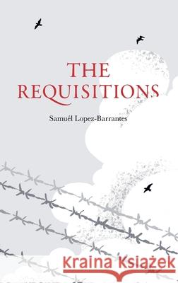The Requisitions Samuél Lopez-Barrantes 9798989580309
