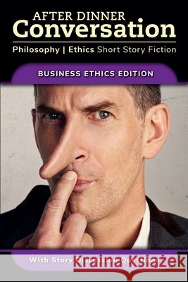 After Dinner Conversation - Business Ethics Celia Lisset Alvarez, Bob Beach, Peter Beaumont 9798989619481