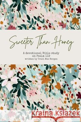 Sweeter Than Honey: A Devotional Bible Study on Psalm 119 Traci Mae Bergen 9798989621613 Everyday Berean