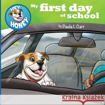 Hey Honey: My First Day of School Paula I Carr, Mary Biswas, Strategic Insights 9798989677719