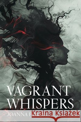 Vagrant Whispers Joanna Foley 9798989712137