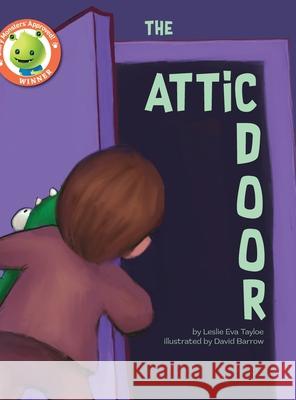 The Attic Door Leslie E Tayloe, David Barrow 9798989715466