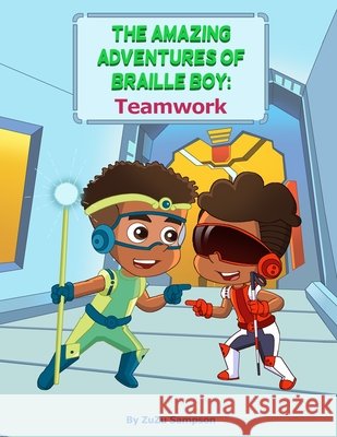 The Amazing Adventures of Braille Boy: Teamwork Zuzu Sampson 9798989751860
