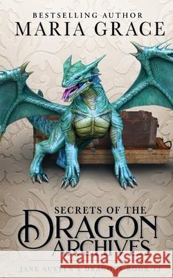 Secrets of the Dragon Archives Maria Grace 9798989764419
