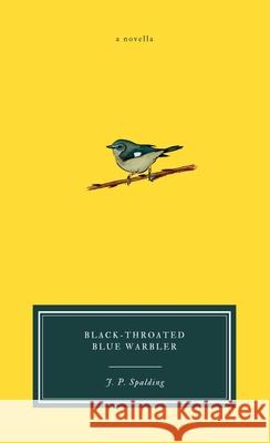 Black-Throated Blue Warbler Jordan P Spalding 9798989825813 Jordan Spalding
