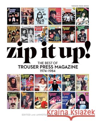Zip It Up!: The Best of Trouser Press Magazine 1974 - 1984 Ira Robbins 9798989828302 Trouser Press Books