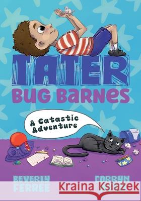 Tater Bug Barnes: A Catastic Adventure Beverly Ferree, Corryn Webb 9798989863907