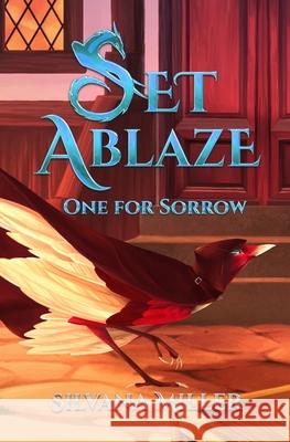 Set Ablaze, One for Sorrow Silvana Miller 9798989878307 Silvana Miller