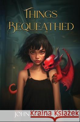 Things Bequeathed Johnny Worthen 9798989896349