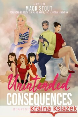 Unintended Consequences: One Man's Battle with Irresistible Forces and Immovable Objects Stout, Mack 9798989917310