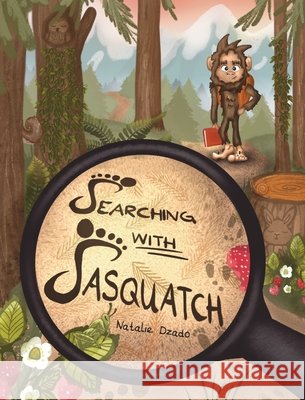 Searching with Sasquatch Dzado, Natalie 9798989941759 Inky Ivory
