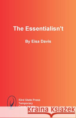 The Essentialisn't Eisa Davis 9798989946112 53rd State Press