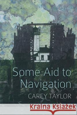 Some Aid to Navigation Carey Taylor, Lana Hechtman Ayers 9798989948710