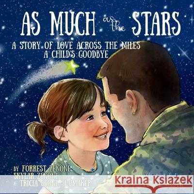 As Much as the Stars A Story of Love Across the Miles Forrest Zenone, Tricia Stone-Shumaker, Skylar Zenone 9798989968527