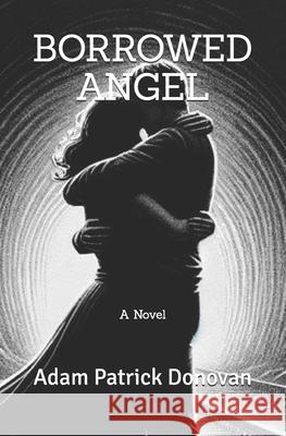 Borrowed Angel Adam Patrick Donovan 9798989980222