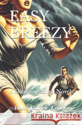 Easy Breezy: A Slumming Angel Novel Adam Patrick Donovan 9798989980253