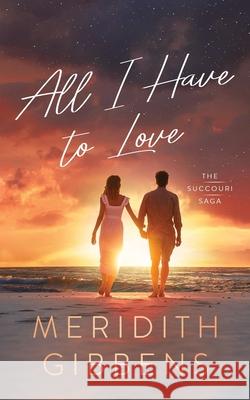 All I Have to Love Meridith Gibbens 9798989983025