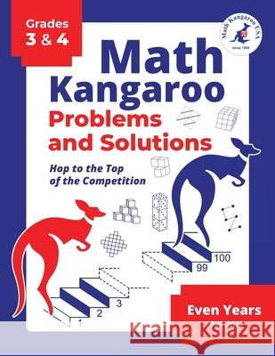 Math Kangaroo Problems and Solutions - Grades 3 & 4 - Even Years Math Kangaroo USA 9798989988303 Math Kangaroo USA