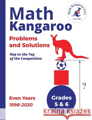 Math Kangaroo Problems and Solutions - Grades 5 & 6 - Even Years Math Kangaroo USA 9798989988327 Math Kangaroo USA