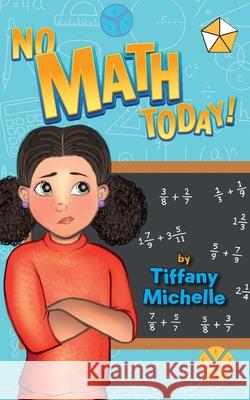 No Math Today! Tiffany Michelle, Naomi Dunsen-White, Emily Hercock 9798990108721