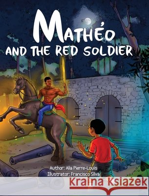Mathéo and The Red Soldier Pierre-Louis, Alia, Silva, Francisco 9798990119161 VIVLIV Books