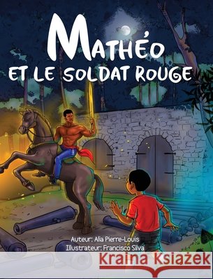 Mathéo Et Le Soldat Rouge Pierre-Louis, Alia, Silva, Francisco 9798990119185 VIVLIV Books