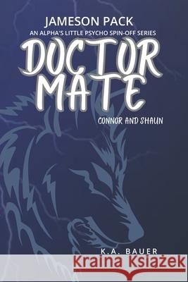Doctor Mate: Connor & Shaun K a Bauer 9798990125902 K.A. Bauer
