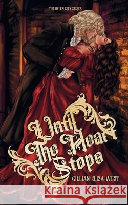 Until the Heart Stops: A Forbidden Vampire Love Story West, Gillian Eliza 9798990138957 Gillian Eliza West