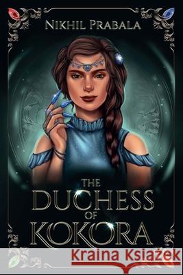 The Duchess of Kokora Nikhil Prabala 9798990142022 Grand Press