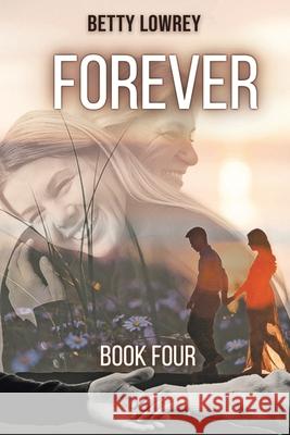 Forever: Book Four Betty Lowrey 9798990154858